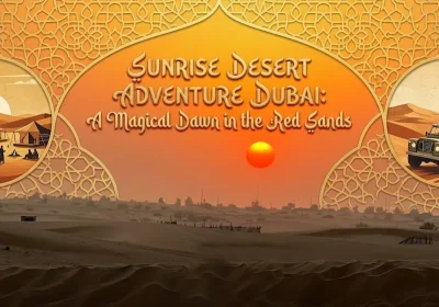Sunrise Desert Adventure Dubai: A Magical Dawn in the Red Sands